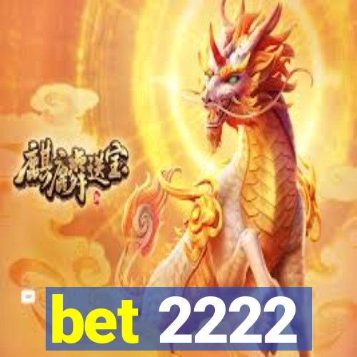 bet 2222